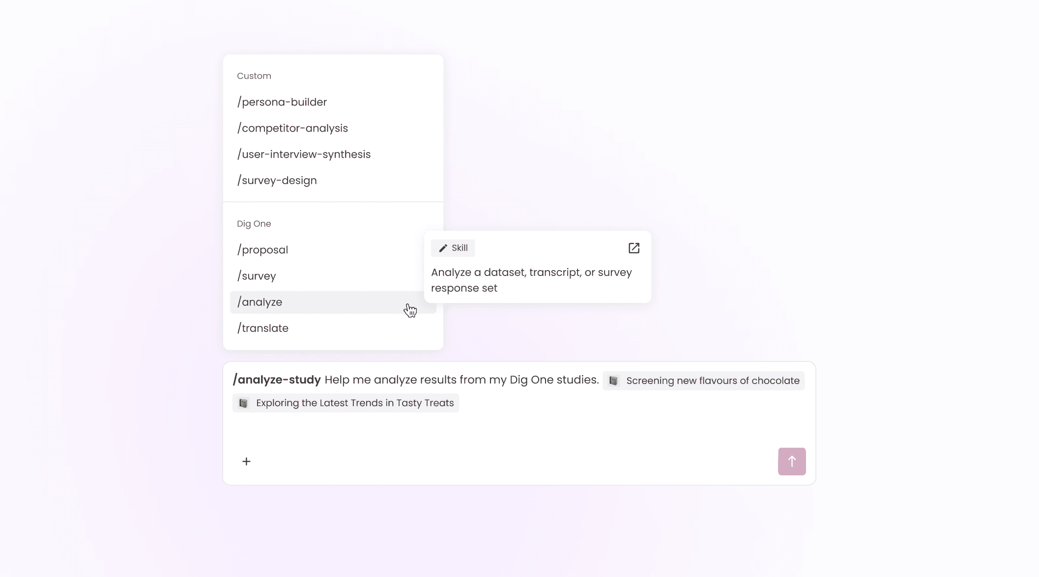 The agent prompt with a slash command menu open, listing custom skills such as /persona-builder and Dig One skills such as /survey and /analyze, with a tooltip describing the analyze skill. Two context chips, each with a green book emoji, name the studies being analyzed.